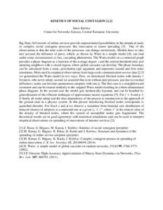 KINETICS OF SOCIAL CONTAGION [1,2] János Kertész Center for Networks Science, Central European University Big Data, full records of online services provide unprecedented possibilities in the empirical study of complex 