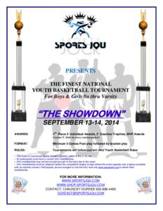 PRESENTS THE FINEST NATIONAL YOUTH BASKETBALL TOURNAMENT For Boys & Girls 8u thru Varsity  “THE SHOWDOWN”