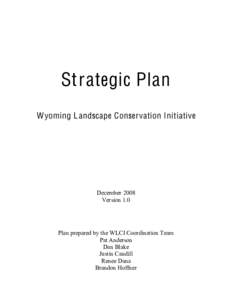 Strategic Plan W yoming L andscape Conservation Initiative December 2008 Version 1.0