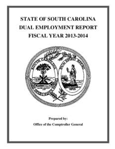 STATE OF SOUTH CAROLINA DUAL EMPLOYMENT REPORT FISCAL YEAR[removed]Prepared by: Office of the Comptroller General