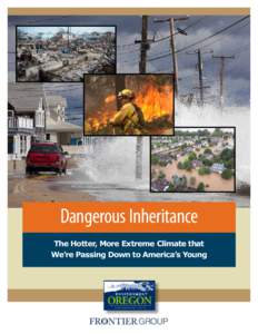 Dangerous Inheritance The Hotter, More Extreme Climate that We’re Passing Down to America’s Young Dangerous Inheritance The Hotter, More Extreme Climate that