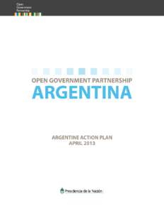 Argentine Action Plan Open Government Partnership -April 2013I. Introduction. Democracy in Argentina and the region transits a process of systemic deepening. Optimizing the use of available technological part of the que