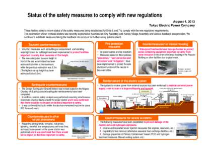 Status of the safety measures to comply with new regulations August 4, 2013 Tokyo Electric Power Company These leaflets aims to inform status of the safety measures being established for Units 6 and 7 to comply with the 