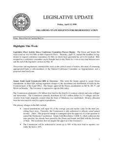 LEGISLATIVE UPDATE Friday, April 23, 1999 OKLAHOMA STATE REGENTS FOR HIGHER EDUCATION  From: Bryce Fair & Carolyn McCoy