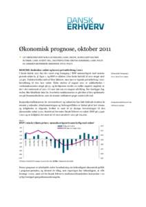 Økonomisk prognose, oktober 2011  AF CHEFKONSULENT MIRA LIE NIELSEN, CAND. OECON., KONSULENT MALTHE MUNKØE, CAND. SCIENT. POL., SKATTEPOLITISK CHEF BO SANDBERG, CAND. POLIT. OG ASBJØRN HENNEBERG SØRENSEN, STUD. POLI