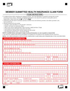MEMBER SUBMITTED HEALTH INSURANCE CLAIM FORM FILING INSTRUCTIONS  1. Complete all items below including your signature and date. All of the information is essential for prompt and accurate