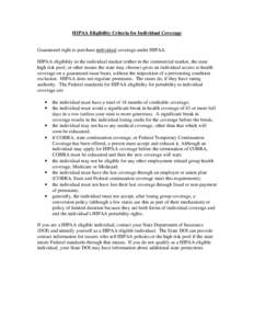 HIPAA Eligibility Criteria for Individual Coverage  Guaranteed right to purchase individual coverage under HIPAA. HIPAA eligibility in the individual market (either in the commercial market, the state high risk pool, or 