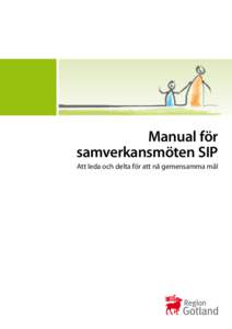 Manual för samverkansmöten SIP Att leda och delta för att nå gemensamma mål Inledning Samarbete över professions- och verksamhetsgränser är mer regel än undantag kring barn och vuxna