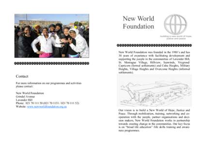 New World Foundation New World Foundation was founded in the 1980’s and has 30 years of experience with facilitating development and supporting the people in the communities of Lavender Hill,