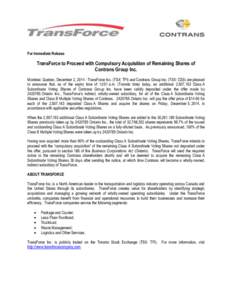 For Immediate Release  TransForce to Proceed with Compulsory Acquisition of Remaining Shares of Contrans Group Inc. Montreal, Quebec, December 2, [removed]TransForce Inc. (TSX: TFI) and Contrans Group Inc. (TSX: CSS) are p