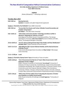 The	New	World	of	Comparative	Political	Communication	Conference	 2115	Allen	Building,	Department	of	Political	Science	 Texas	A&M	University AGENDA	 (Names	followed	by	*	=	attending	conference)