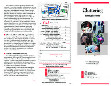  S As noted, many clutterers also stutter. And often the cluttering is covered up or masked by the stuttering. In some of these individuals, the cluttering emerges as the individual