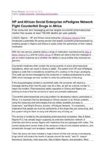 Press Release: December 06, 2010 Topics: Global Citizenship, Technology and Innovation HP and African Social Enterprise mPedigree Network Fight Counterfeit Drugs in Africa Free consumer text messaging service targets cou