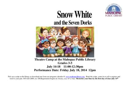 Snow White and the Seven Dorks Theatre Camp at the Mahopac Public Library Grades 3-5 July[removed]:00-12:30pm