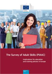 The Survey of Adult Skills (PIAAC): Implications for education and training policies in Europe Executive summary The European Commission’s Directorate-general for Education and Culture and the OECD’s Department for