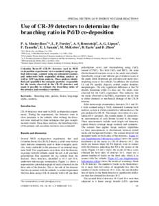 SPECIAL SECTION: LOW ENERGY NUCLEAR REACTIONS  Use of CR-39 detectors to determine the branching ratio in Pd/D co-deposition P. A. Mosier-Boss1,*, L. P. Forsley 2, A. S. Roussetski 3, A. G. Lipson4, F. Tanzella5, E. I. S