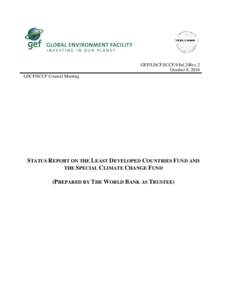 GEF/LDCF.SCCF.9/Inf.2/Rev.2 October 8, 2010 LDCF/SCCF Council Meeting STATUS REPORT ON THE LEAST DEVELOPED COUNTRIES FUND AND THE SPECIAL CLIMATE CHANGE FUND