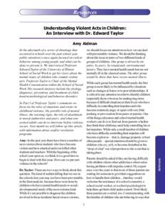 Resources Understanding Violent Acts in Children: An Interview with Dr. Edward Taylor Amy Aidman  In Part I of Professor Taylors comments we