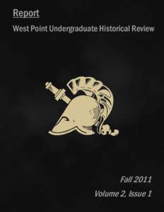 Report West Point Undergraduate Historical Review Fall 2011 Volume 2, Issue 1