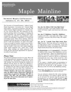 Maple Mainline Vermont Maple Conferences January 3, 17, 24, 2015 The University of Vermont Extension, Addison County Maple Sugarmakers Association and Vermont Maple Sugar Makers’ Association are pleased to offer the 12