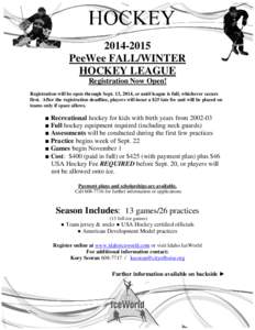 [removed]PeeWee FALL/WINTER HOCKEY LEAGUE Registration Now Open! Registration will be open through Sept. 13, 2014, or until league is full, whichever occurs first. After the registration deadline, players will incur a $