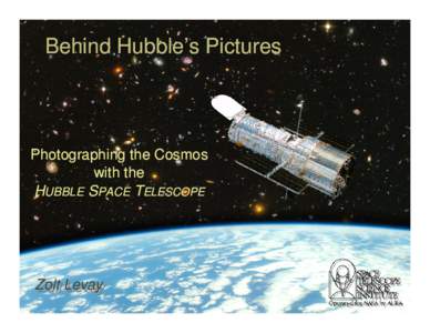 Behind Hubble’s Pictures  Photographing the Cosmos with the HUBBLE SPACE TELESCOPE