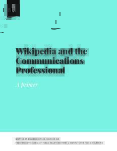Wikipedia and the Communications Professional A primer  WRITTEN BY WILLIAM BEUTLER, BEUTLER INK