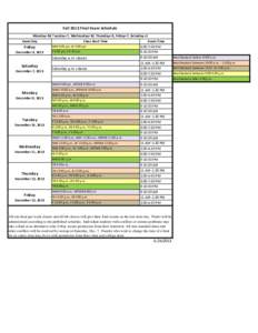 Fall 2013 Final Exam Schedule Monday=M, Tuesday=T, Wednesday=W, Thursday=R, Friday=F, Saturday=S Exam Day Class Start Time Exam Time MW 5:00 pm, W 5:00 pm