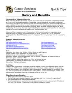 Salary and Benefits Components of Salary and Benefits When evaluating job offers, do not look at salary as your only basis for comparison. Compensation is made up of much more than simply base salary. For example, many e