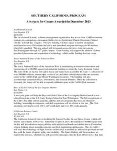 SOUTHERN CALIFORNIA PROGRAM Abstracts for Grants Awarded in December 2013 Accelerated Schools Los Angeles, CA $250,000 The Accelerated Schools, a charter management organization that serves over 1,500 low-income