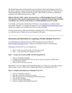 The Florida Department of Financial Services has initiated a Web-based Substitute Form W-9 that allows vendors to register and submit their electronic Substitute Form W-9. The Form W-9 ensures that the State’s vendor r