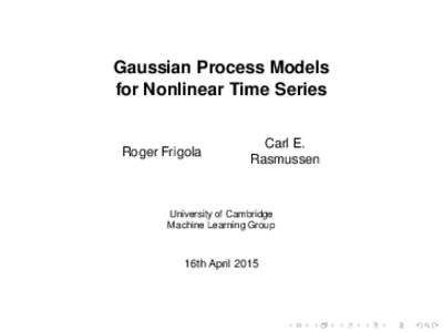 Gaussian Process Models for Nonlinear Time Series Roger Frigola  Carl E.