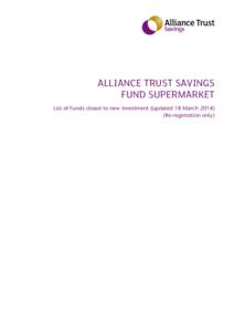 Alliance Trust Savings Fund Supermarket List of Funds closed to new investment (updated 18 MarchRe-registration only)  Alliance Trust Savings