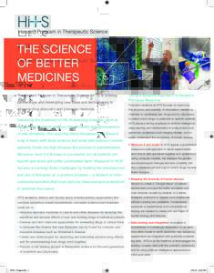 THE SCIENCE OF BETTER MEDICINES The Harvard Program in Therapeutic Science (HiTS) is building partnerships and developing new ideas and technologies to advance drug discovery and precision medicine.