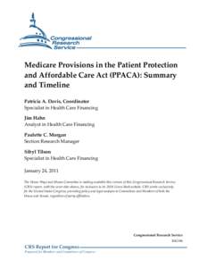 Medicare Provisions in the Patient Protection and Affordable Care Act (PPACA): Summary and Timeline Patricia A. Davis, Coordinator Specialist in Health Care Financing Jim Hahn