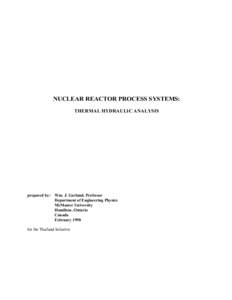 NUCLEAR REACTOR PROCESS SYSTEMS: THERMAL HYDRAULIC ANALYSIS prepared by: Wm. J. Garland, Professor Department of Engineering Physics McMaster University