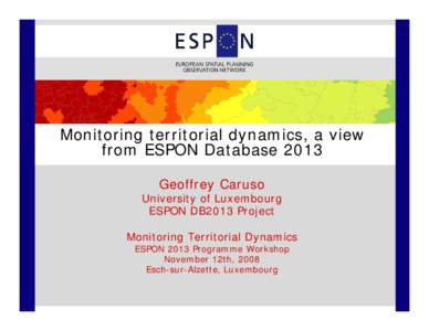 Monitoring territorial dynamics, a view from ESPON Database 2013 Geoffrey Caruso University of Luxembourg ESPON DB2013 Project