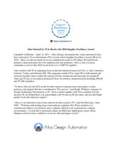 Altos Selected by TI to Receive the 2010 Supplier Excellence Award Campbell, California – April 12, 2011 – Altos Design Automation Inc. today announced it has been selected by Texas Instruments (TI) to receive their 