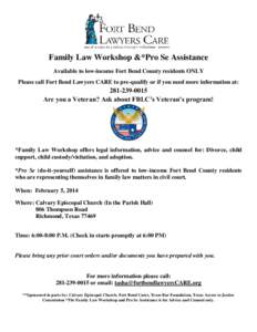 Family Law Workshop &*Pro Se Assistance Available to low-income Fort Bend County residents ONLY Please call Fort Bend Lawyers CARE to pre-qualify or if you need more information at: [removed]Are you a Veteran? Ask ab