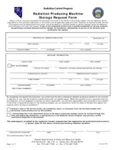 Radiation Control Program  Radiation Producing Machine Storage Request Form Failure to fill out this form completely and accurately may result in the denial of the storage request, and the registrant will be responsible 