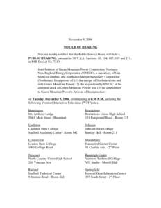 November 9, 2006 NOTICE OF HEARING You are hereby notified that the Public Service Board will hold a PUBLIC HEARING, pursuant to 30 V.S.A. Sections 10, 104, 107, 109 and 311, in PSB Docket No. 7213 – Joint Petition of 