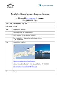 Nordic health and preparedness conference In Ålesund (62°28′16″N 006°09′18″Ø), Norway 29th-31th – 1700 Wednesday Aug 29th