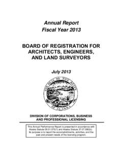 Annual Report Fiscal Year 2013 BOARD OF REGISTRATION FOR ARCHITECTS, ENGINEERS, AND LAND SURVEYORS July 2013