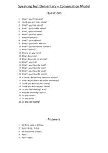 Speaking Test Elementary – Conversation Model Questions 1. What’s your first name? 2. Could you spell that, please? 3. What’s your last name? 4. What’s your middle name?