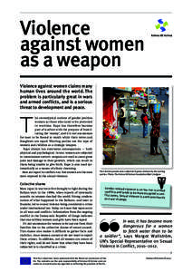 Violence against women as a weapon Violence against women claims many human lives around the world. The problem is particularly great in wars