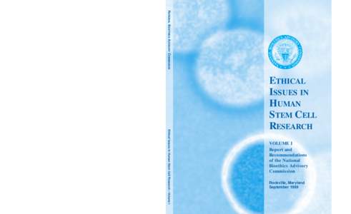 NATIONAL BIOETHICS ADVISORY COMMISSION Ethical Issues in Human Stem Cell Research—Volume I ETHICAL ISSUES IN HUMAN