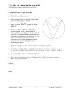 LE CERCLE – Propriété #1, activité #2 (Utilisation d’un logiciel de géométrie, Geogebra) L’angle inscrit et l’angle au centre a. Construire un cercle de centre A. b. Placer trois points, B, C et D, sur le ce