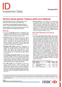 03 AugustUS tech stocks gained; Treasury yield curve flattened S&P 500 ended flat, with IT outperforming; bond yields rose with a modest curve flattening Corporate earnings dragged European equities