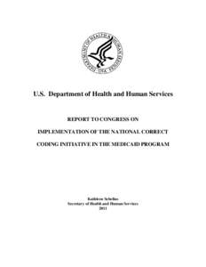 U.S. Department of Health and Human Services  REPORT TO CONGRESS ON IMPLEMENTATION OF THE NATIONAL CORRECT CODING INITIATIVE IN THE MEDICAID PROGRAM