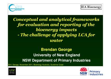 Conceptual and analytical frameworks for evaluation and reporting of the bioenergy impacts - The challenge of applying LCA for water Brendan George